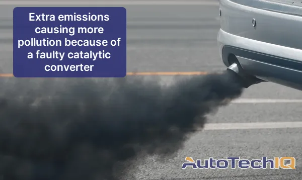 A faulty catalytic converter won't control the vehicle's emissions, allowing for polluting gases to escape into the environment